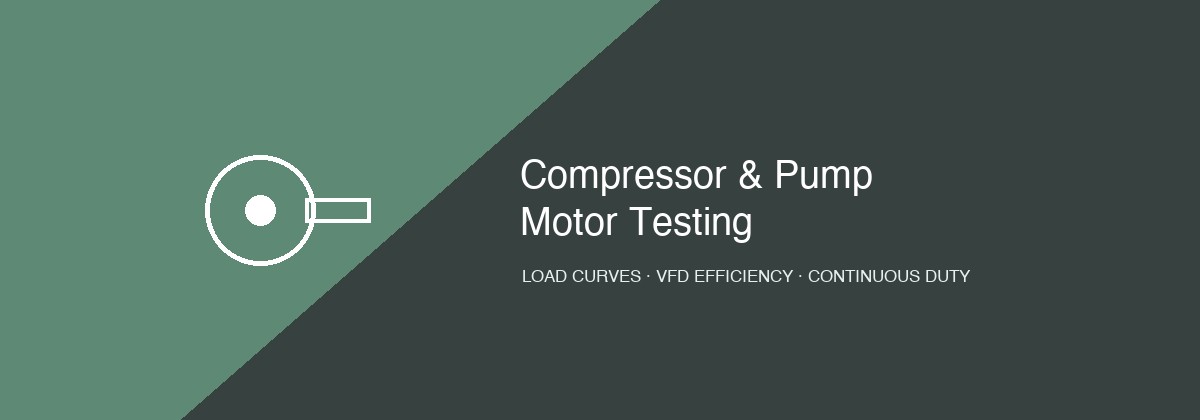 Compressor and industrial pump motor testing — load curve matching, VFD partial-load efficiency, and continuous duty validation