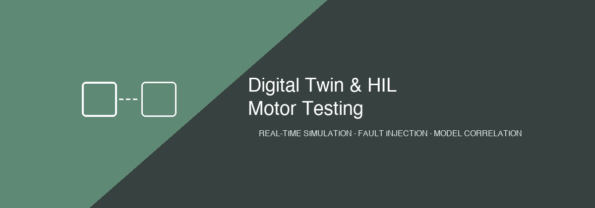 Digital twin and HIL motor testing — real-time simulation, fault injection, and model correlation