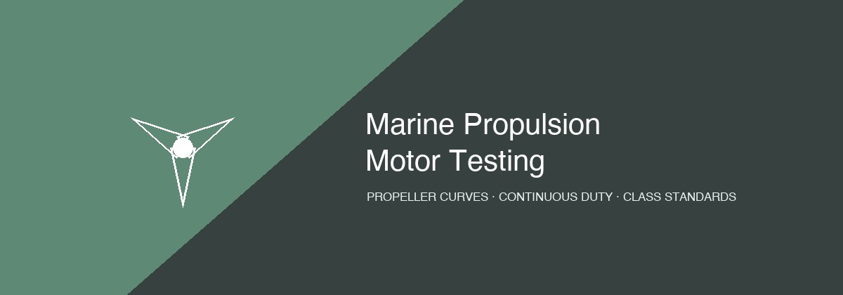 Marine propulsion motor testing — propeller curve loading, continuous duty, and classification society standards