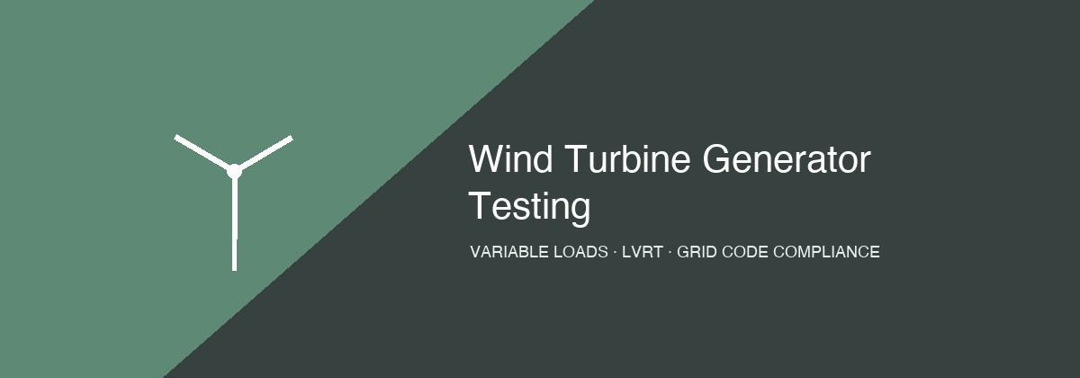 Wind turbine generator testing — variable wind torque profiles, low voltage ride-through, and grid code compliance